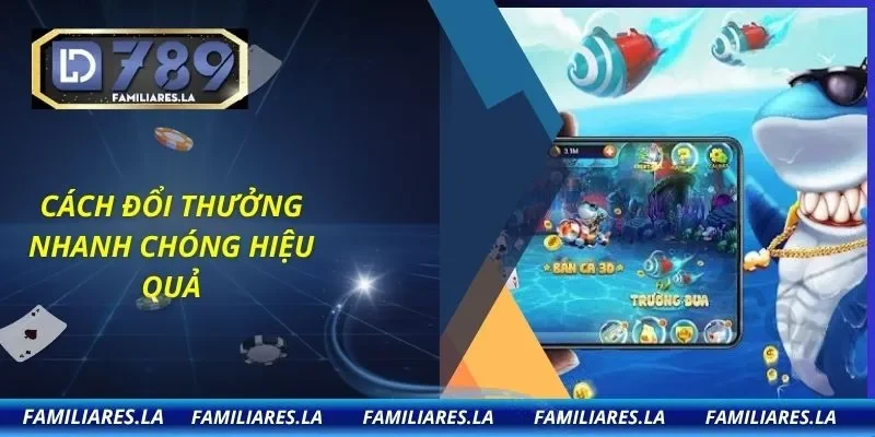 Cách đổi thưởng nhanh chóng hiệu quả