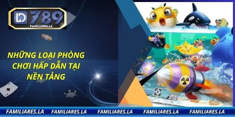 Những loại phòng chơi hấp dẫn tại nền tảng