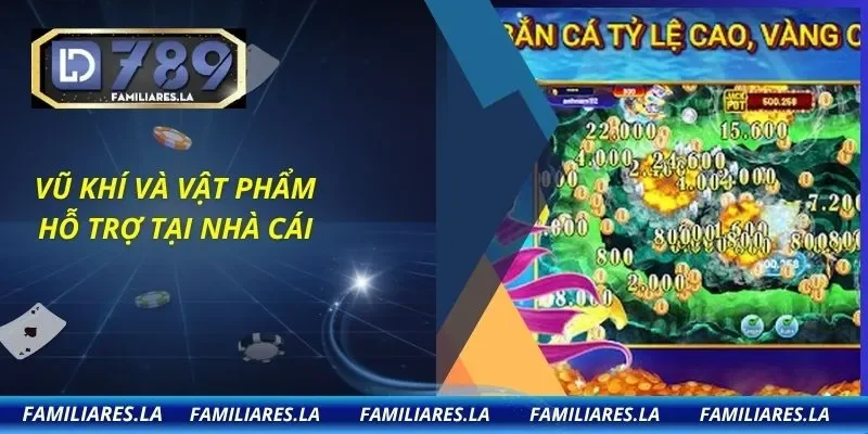 Vũ khí và vật phẩm hỗ trợ tại nhà cái
