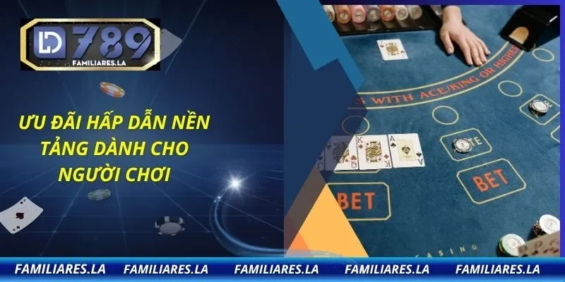 Ưu đãi hấp dẫn nền tảng dành cho người chơi