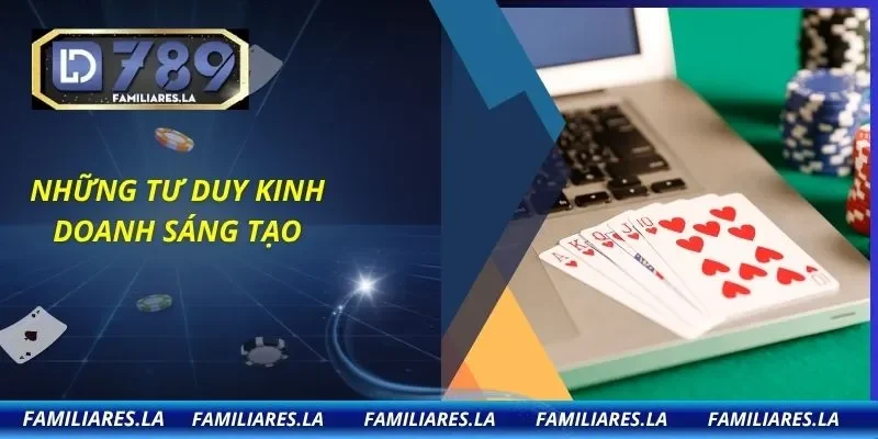 Những tư duy kinh doanh sáng tạo