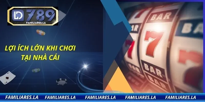 Lợi ích lớn khi chơi tại nhà cái
