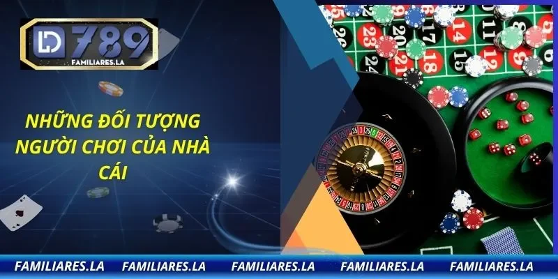 Những đối tượng người chơi của nhà cái