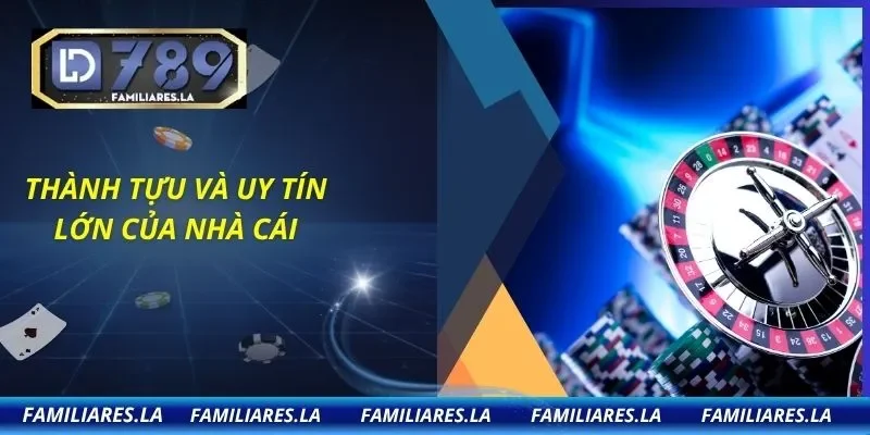Thành tựu và uy tín lớn của nhà cái