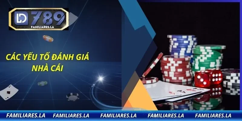 Các yếu tố đánh giá nhà cái