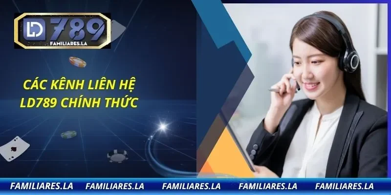 Các kênh liên hệ LD789 chính thức