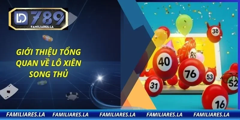 Giới thiệu tổng quan về lô xiên song thủ