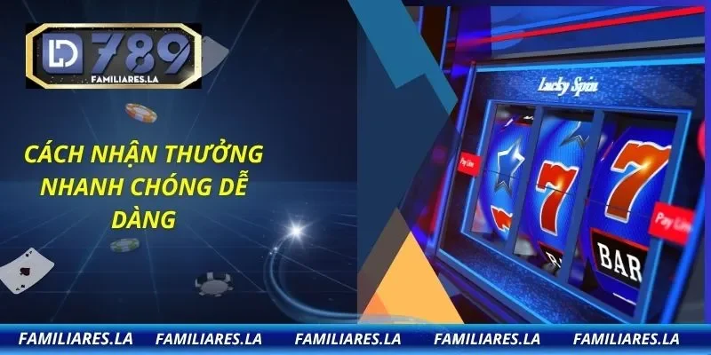 Cách nhận thưởng nhanh chóng dễ dàng
