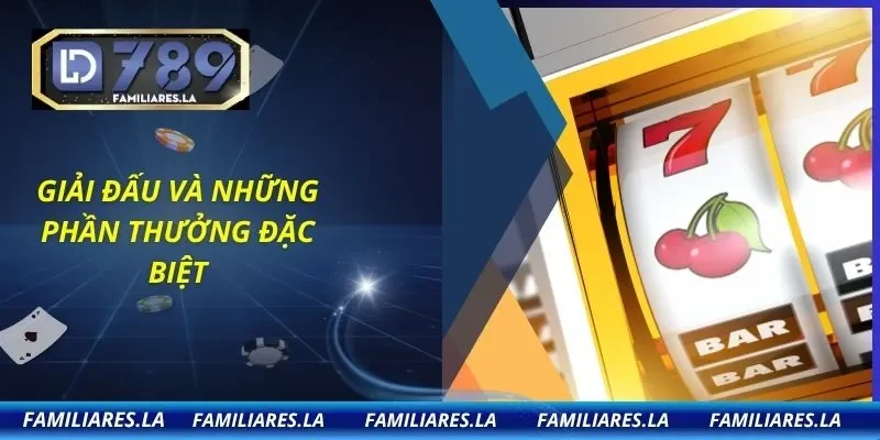 Giải đấu và những phần thưởng đặc biệt