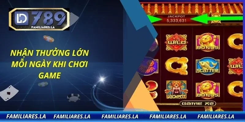 Nhận thưởng lớn mỗi ngày khi chơi game