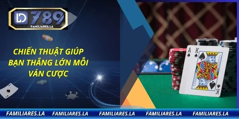 Chiến thuật giúp bạn thắng lớn mỗi ván cược
