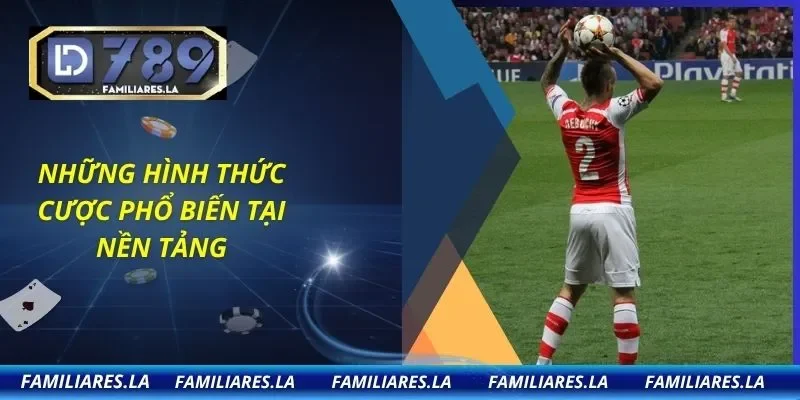 Những hình thức cược phổ biến tại nền tảng